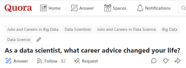 Crowdsourced by Quora: As a data scientist, what career advice changed your life?